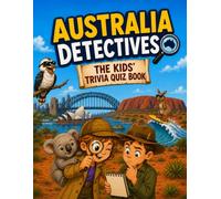 Australia Detectives - The Kids' Trivia Quiz Book: 200+ Multiple-Choice Questions to Solve the Secrets of Australia - For Ages 8-12 (The Trivia Detectives Series)