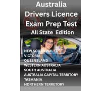 Australia Drivers License Exam Prep All-States Edition: Everything You Need to Pass: Practice Questions, Road Signs/Rules/Traffic laws, Clearly ... & More For: NSW, VIC, QLD, WA, SA, TAS, NT