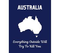 Australia | Everything Outside Will Try To Kill You | Funny Gift From Australia