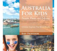 Australia For Kids: People, Places and Cultures - Children Explore The World Books
