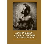Australia: From Ancient Aboriginal Culture to a Modern Developed Nation: 11 (Living History)