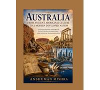 Australia: From Ancient Aboriginal Culture to a Modern Developed Nation