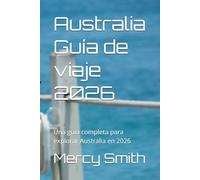 Australia Guía de viaje 2026: Una guía completa para explorar Australia en 2026