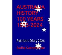AUSTRALIA HISTORY 100 YEARS 1925-2024: Patriotic Diary 2026