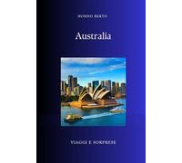 AUSTRALIA: Il continente dove il tempo cominciò 65.000 anni fa (Viaggi e Sorprese)