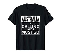 Australia is Calling and I Must Go Funny Australian T-Shirt