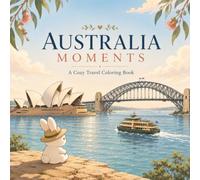 AUSTRALIA MOMENTS: A Cozy Travel Coloring Book
