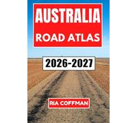Australia Road Atlas 2026-2027: A Complete State-by-State Road & Highways Guide Covering Outback Tracks, Coastal Drives, and Major Routes Across the Continent