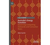 Australia’s Energy Transition: Balancing Competing Demands and Consumer Roles