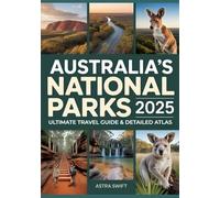 Australia’s National Parks 2025: Ultimate Travel Guide & Detailed Atlas to Exploring Iconic Landscapes, Wildlife, Hiking Trails, and Outdoor Adventures