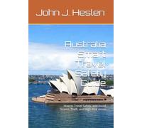 Australia Smart Travel Safety Guide: How to Travel Safely, and Avoid Scams, Theft, and High-Risk Areas (AllSourceTravel.com - Smart Travel Safety Guides)