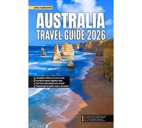 Australia Travel Guide 2026: The Complete Insider’s Handbook to Must-See Destinations, Secret Gems & Expert Tips - Covering Sydney, Melbourne, Brisbane, the Great Barrier Reef & Uluru