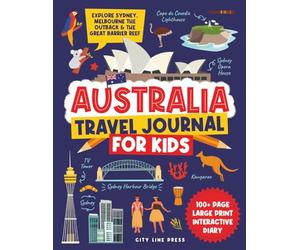 Australia Travel Journal for Kids: 100+ Page Large Print Children's Diary Journal to Explore Sydney, Melbourne, Brisbane & Perth (City Line Press)