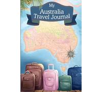 Australia Travel Journal: Prompted Diary for Teens to Capture the Best Memories of their Australian Adventure