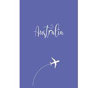 Australia Travel Journal: Study Abroad Student and Backpackers Book Essentials - Travelers Daily Diary Notebook Journals - Birthday or Holiday Gift for Women and Girls