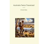Australia Twice Traversed (Classic Books)
