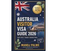 Australia Visitor Visa Guide 2026: Family Visits | Tourism | Business Travel Documentation • Refusal Reasons • Reapplication Strategy (Series 5 - AUSTRALIA MIGRATION COMPLETE - The Down Under Series)