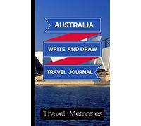 Australia Write and Draw Travel Journal: Use This Small Travelers Journal for Writing,Drawings and Photos to Create a Lasting Travel Memory Keepsake: ... Travelling Journal,Australia Travel Book)
