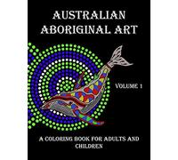 Australian Aboriginal Art: A Coloring Book for Adults and Children: 1