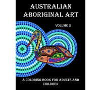 Australian Aboriginal Art: A Coloring Book for Adults and Children: 2