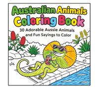 Australian Animal Coloring Book: Coloring Book with Australian Animals | Adorable Aussie Animals and Fun Sayings to Color | 8.6 x 8.5 inches, 60 Pages | 30 illustrations