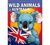 Australian Animals Coloring Book: Wild Animals Australia Coloring Book Ages 8-12