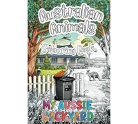 Australian Animals Colouring Book: My Aussie Backyard (Australia in Colours: Down Under for Little and Big Artists!)