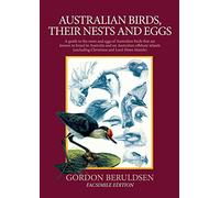 Australian Birds, their Nests and Eggs: A Guide to the Nests and Eggs of Australian Birds That are Known to Breed in Australia and on Australian Offshore Islands