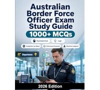 Australian Border Force Officer Exam Study Guide: Immigration law basics, enforcement scenarios, situational judgment, decision-making and interview preparation