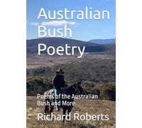 Australian Bush Poetry: Poems of the Australian Bush and More