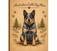 Australian Cattle Dog Mom Notebook - Rustic Dog Journal for Women - Cute Gift for Blue Heeler Lovers - 120 Lined Pages - Dog Mom Stationery