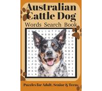 Australian Cattle Dog Word Search Book: Fun Word Search Puzzles for Australian Cattle Dog Lovers | Relaxing Brain Games for Adults & Seniors | 6x9 Inches | 110 Pages | 50+ Puzzles | Solutions Included