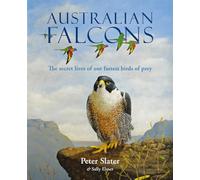 Australian Falcons : The secret lives of our fastest birds of prey