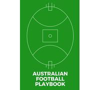 Australian Football Playbook: Blank Aussie Rules Field Diagram Notebook For Australian Football Enthusiasts To Help You Create And Record Your Own Game Strategies, Tactics, And Plays