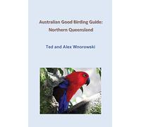 Australian Good Birding Guide: Northern Queensland