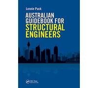 Australian Guidebook for Structural Engineers: A guide to structural engineering on a multidiscipline project