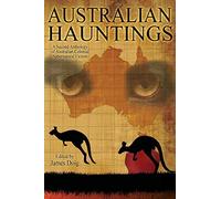 Australian Hauntings: A Second Anthology of Australian Colonial Supernatural Fiction