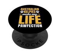 Australian Kelpies Make My Life Pawfection Dog Pun PopSockets Adhesive PopGrip