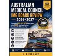 Australian Medical Council IMG Board Review 2026-2027: Complete AMC CAT MCQ Study Guide with 1200 High-Yield Practice Questions for IMG Exam Prep