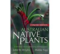 Australian Native Plants: Cultivation, Use in Landscaping and Propagation