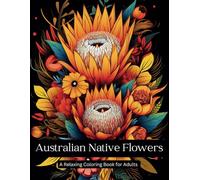 Australian Native Wildflowers | A Relaxing Coloring Book for Adults: Australian wildflowers for lovers of flowers! (Australian Native Flowers)