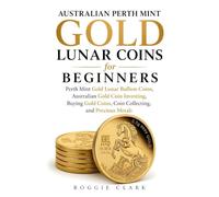 Australian Perth Mint Gold Lunar Coins for Beginners: Perth Mint Gold Lunar Bullion Coins, Australian Gold Coin Investing, Buying Gold Coins, Coin Collecting, and Precious Metals (3)