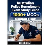 Australian Police Recruitment Exam Study Guide: Situational judgment, verbal reasoning, numerical reasoning, behavioural assessment and assessment centre preparation
