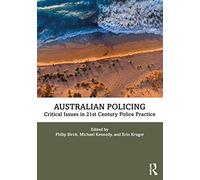 Australian Policing: Critical Issues in 21st Century Police Practice
