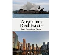 Australian Real Estate: Past, Present and Future.