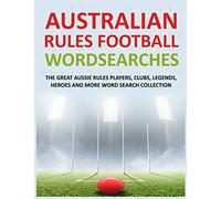 Australian Rules Football Wordsearches: The Great Aussie Rules Players, Clubs, Legends, Heroes and More Word Search Collection
