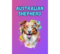 AUSTRALIAN SHEPHERD: ANIMALS OF THE WORLD, Positive Affirmation, Motivational and Inspirational Notebook, Animal Notebook, Birthday Gifts, ... Notebook Gifts, Anniversary Gifts, For All...