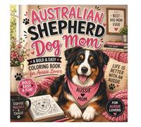 Australian Shepherd Dog Mom: A Bold & Easy Coloring Book for Aussie Lovers