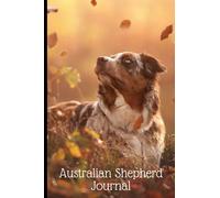 Australian Shepherd Journal: A Fall Themed Aussie Notebook and Lined Journal or Diary - Gift Idea for Aussie Mom or Aussie Dad