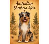 Australian Shepherd Mom Notebook - Rustic Dog Lover Journal - 6 x 9, 120 Lined Pages - Gift for Australian Shepherd Moms, Dog Owners & Pet Lovers